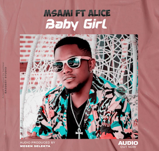 Audio|Msami ft Alice-Baby Girl |Download Mp3 Audio 