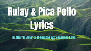 Rulay & Pica Pollo Lyrics - El Alfa El Jefe x El Perrote Wz x Wander Love