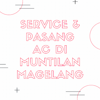 Service & Pasang AC di Muntilan Magelang