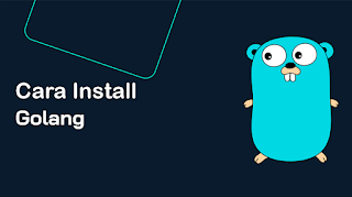 Cara Install Golang pada Komputer Windows, Macbook dan Linux