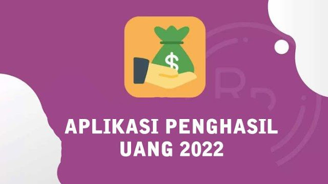 Aplikasi Penghasil Uang Terbaru dan Tercepat Tahun 2022 Yang Terbukti Membayar Saldo Dana