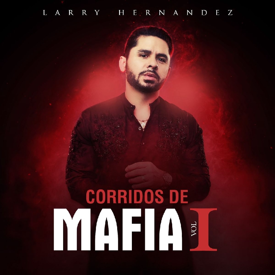 Larry Hernandez - Corridos De Mafia Vol.1 (Album) 2020