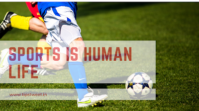 Sports is human life