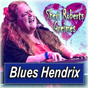 SHERI ROBERTS GREIMES 

· by Blues Hendrix