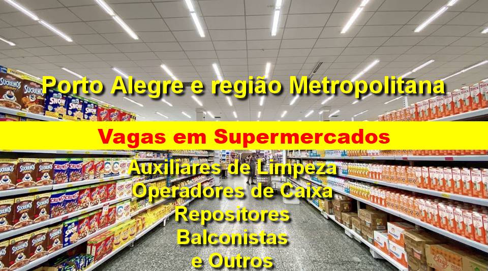 Supermercados abrem vagas de empregos em diversos setores em Porto Alegre e Região metropolitana