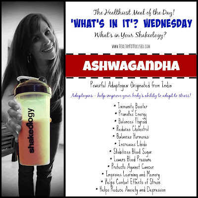 Ashwagandha - 'What's In It'? Wednesday - The Healthiest Meal of the Day - Shakeology has over 70 vitamins, nutrients and super foods...what are they and what do they do?, www.HealthyFitFocused.com Julie Little