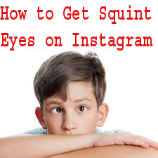 How to Get Squint Eyes on Instagram 1