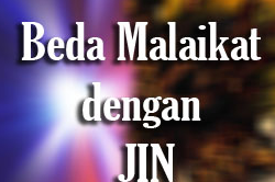 CARA MEMBEDAKAN MALAIKAT, JIN DAN SETAN