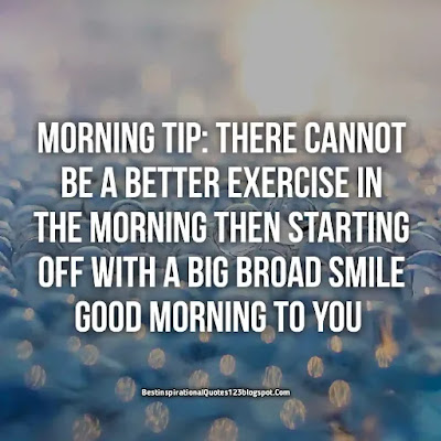 Positive Quotes on Good Morning, have a good day quotes,. blessed morning quotes,