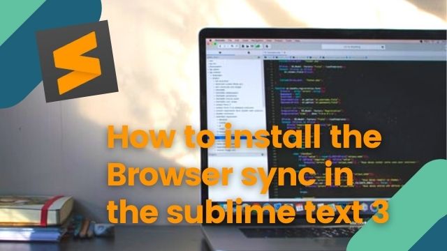 How to install the Browser sync in the sublime text 3 | sublime text 3 install package