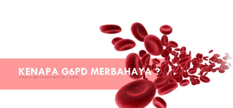 Atiehilmi Com Malaysian Lifestyle Blogger Adakah G6pd Merbahaya Dan Apa Simptom Pesakit G6pd