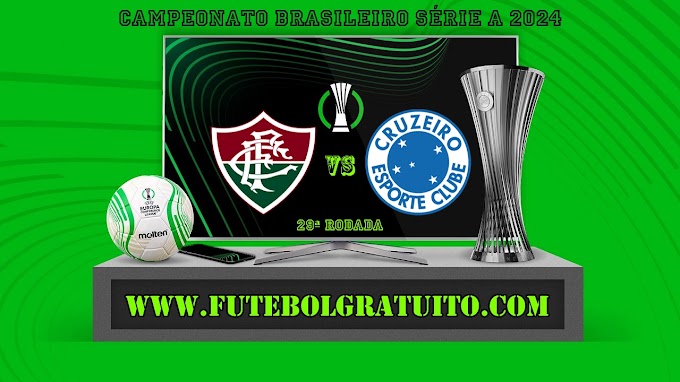 Assistir Fluminense x Cruzeiro grátis ao vivo online 03/10/2024