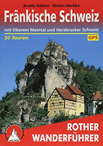 Fränkische Schweiz: mit Oberem Maintal und Hersbrucker Schweiz. 50 Touren. Mit GPS-Tracks (Rother Wanderführer)