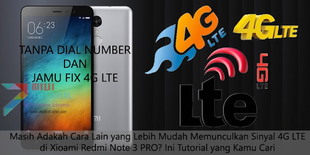 Masih Adakah Cara Lain yang Lebih Mudah Memunculkan Sinyal 4G LTE di Xioami Redmi Note 3 PRO? Ini Tutorial yang Kamu Cari