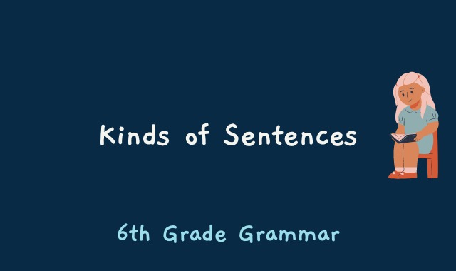 Kinds of Sentences - 6th Grade Grammar