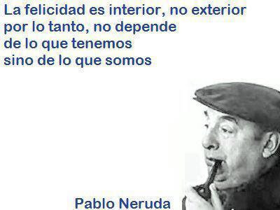 La felicidad es interior, no exterior. Por eso no depende de lo que tienes sino de lo que eres