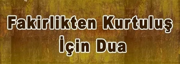 Fakirlikten Kurtulmak İçin Dua