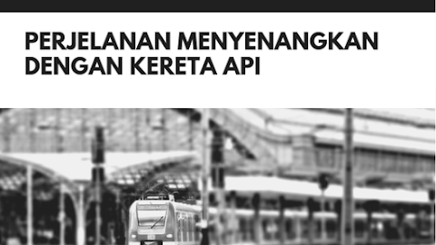 Perjalanan Menyenangkan dengan Kereta Api