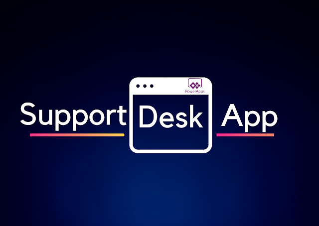 Customer Support Desk Application, Powerapps