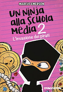 L'invasione dei pirati. Un ninja alla scuola media: 2