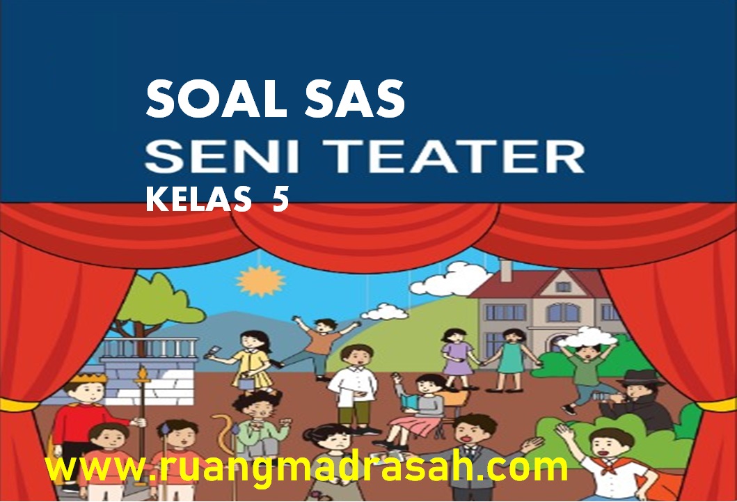 Soal SAS Seni Teater Kelas 5