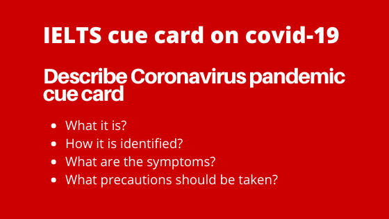 IELTS speaking describe Coronavirus pandemic cue card