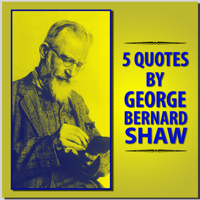 5 Quotes By George Bernard Shaw- HBR PATEL