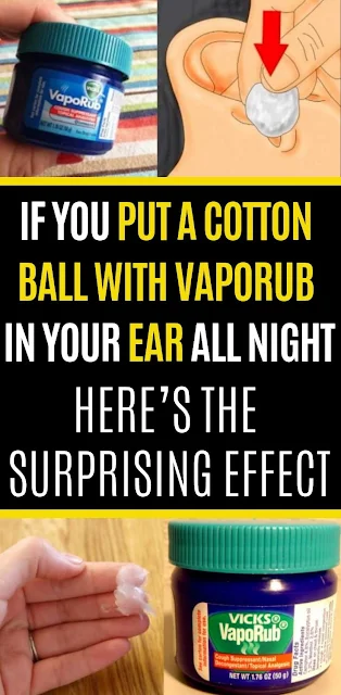 Place A Cotton Ball With Vaporub In Your Ear All Night – Guess What Happens?