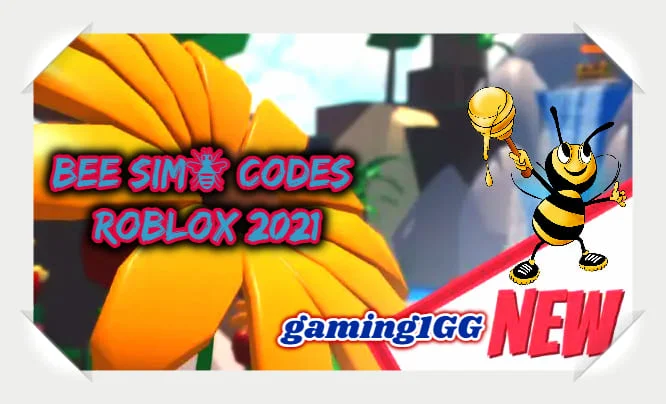 Bee Sim🐝 Codes Roblox 2021