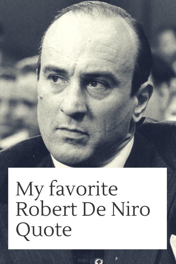 Celluloid Diaries: My favorite Robert De Niro Quote