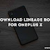 [ROM] Download Lineage OS for OnePlus X Android nougat 7.1.1