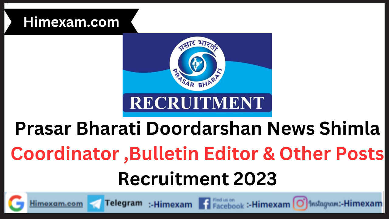 Prasar Bharati Doordarshan News Shimla Coordinator ,Bulletin Editor & Other Posts Recruitment 2023