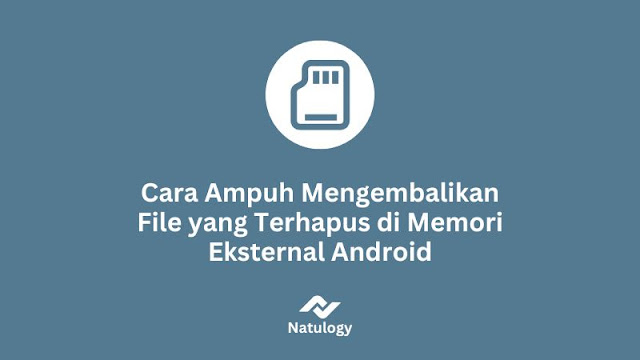Cara Ampuh Mengembalikan File yang Terhapus di Memori Eksternal Android