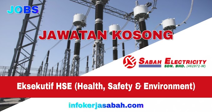 JAWATAN KOSONG SESB Eksekutif HSE (Health, Safety & Environment) 
