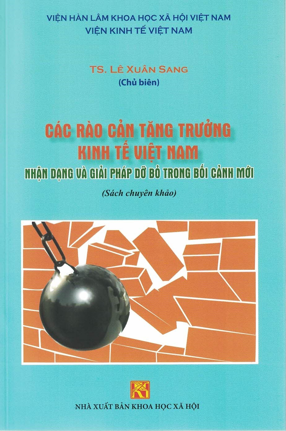 Các Rào Cản Tăng Trưởng Kinh Tế Việt Nam - Nhận Dạng Và Giải Pháp Dỡ Bỏ Trong Bối Cảnh Mới (Sách chuyên khảo) ebook PDF-EPUB-AWZ3-PRC-MOBI