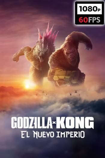 Godzilla y Kong: El nuevo imperio (2024) HD 60FPS [Lat-Cas-Ing][1fichier+Gofile]