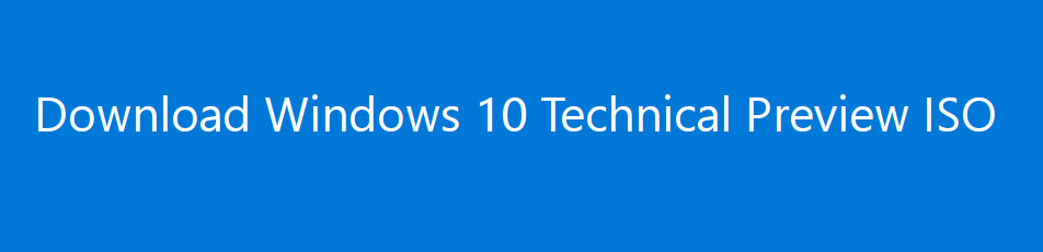 Free Download Windows 10 Technical Preview ISO