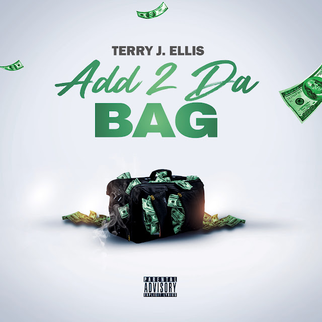 New Song: TERRY J. ELLIS - ADD 2 DA BAG