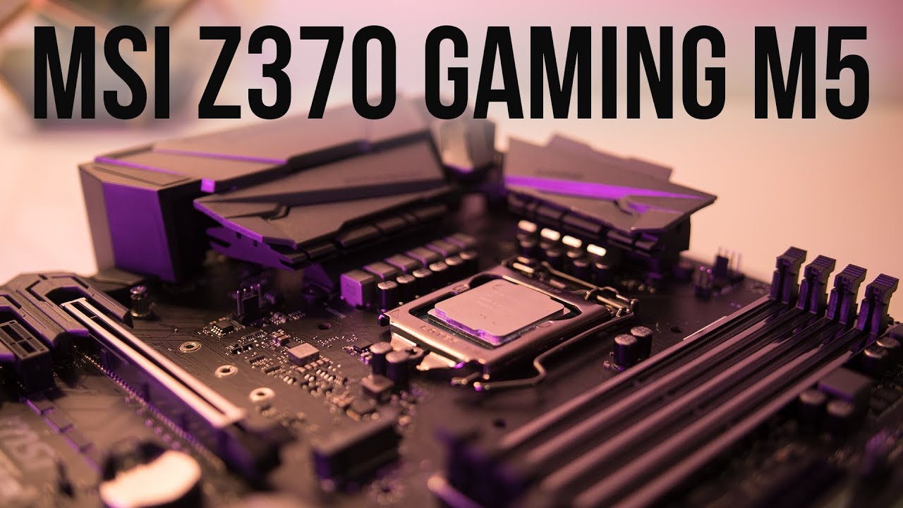 MSI Z370 Gaming M5 Motherboard Review