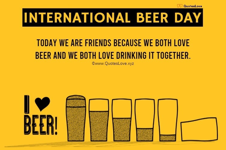 International Beer Day Quotes, Sayings, Wishes, Greetings, Messages, Images, Pictures, Poster