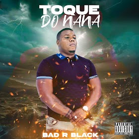 Bad R Black - Toque do Nana