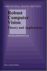 Robust Computer Vision: Theory and Applications (Computational Imaging and Vision)