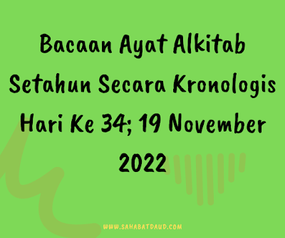 Bacaan Ayat Alkitab Harian Secara Kronologis Hari Ke 34; 19 November 2022