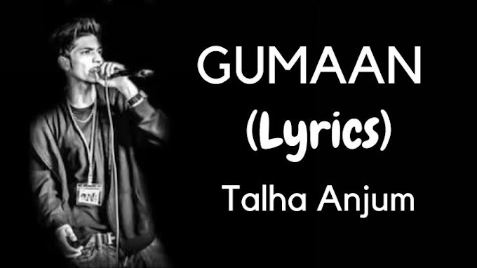 Gumaan Song Lyrics Young Stunner Talha Anjum Talhah Yunus 