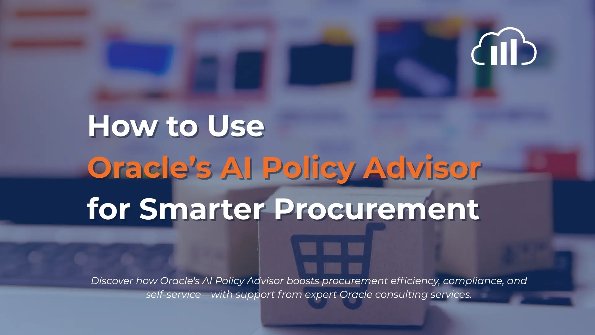 How to Use Oracle�s AI Policy Advisor for Smarter Procurement