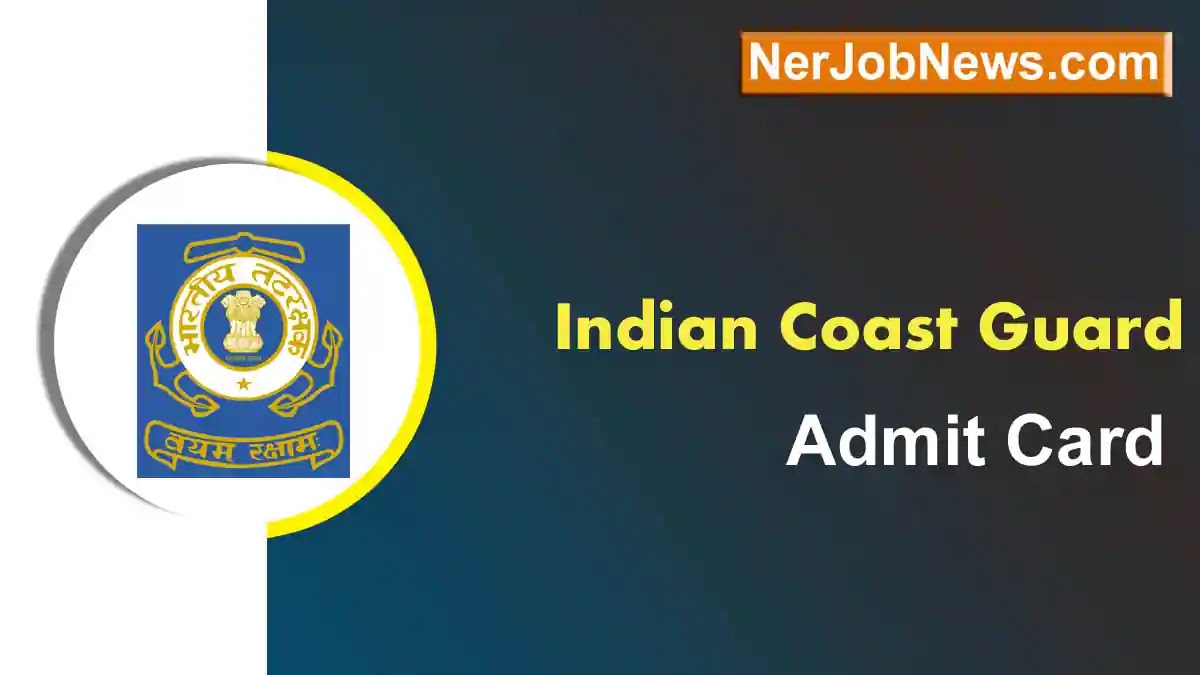Indian Coast Guard Admit Card 2023 – Navik and Yantrik 350 Posts Exam