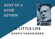 Sort of a Book Review | A Little Life by Hanya Yanagihara