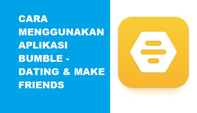 Cara Menggunakan Aplikasi Bumble - Deting & Make Friends