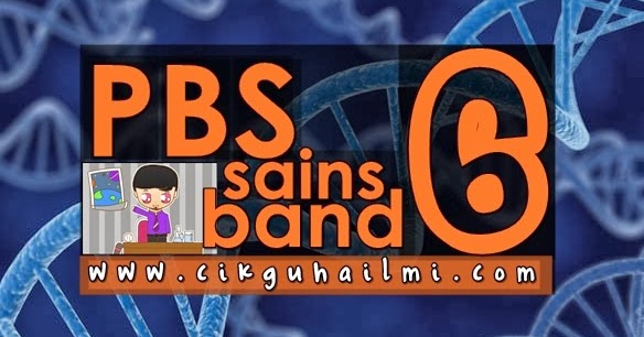 PBS Sains Tingkatan 1 : Senarai Tugasan Band 6 ~ CiKGUHAiLMi