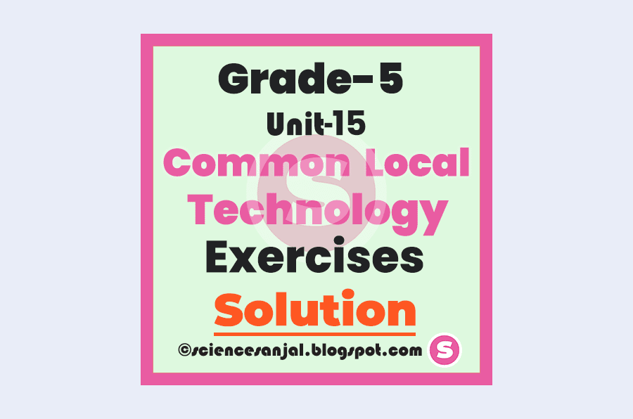 Grade-5-Science-Notes-Common-Local-Technology-Unit-15